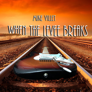 Mike Villet - When the Levee Breaks