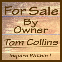 Tom Collins - For Sale by Owner