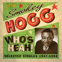 Smokey Hogg - Who's Heah! Selected Singles (1947-1954)