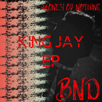 King Jay - Money or Nothing (Explicit)