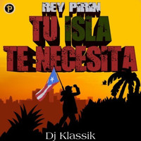 Rey Pirin - Tu Isla Te Necesita (Feat. DJ Klassik)