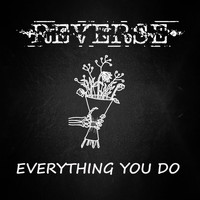 Reverse - Everything You Do