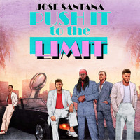 Jose Santana - Push It To The Limit (Explicit)