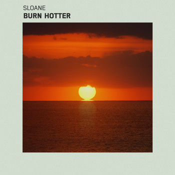 Sloane - Burn Hotter