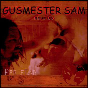 PerleFar - GusMester Sam (Rens Ud)