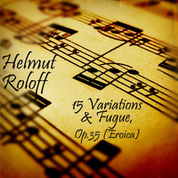 Helmut Roloff - 15 Variations and Fugue, Op. 35 (Eroica)