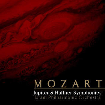 Israel Philharmonic Orchestra - Mozart: Jupiter & Haffner Symphonies