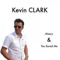 Kevin Clark - Misery & You Saved Me (Radio Edit)