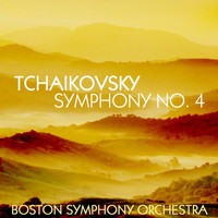 Boston Symphony Orchestra - Tchaikovsky: Symphony No. 4
