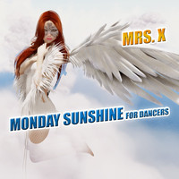 Mrs. X - Monday Sunshine for Dancers
