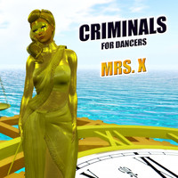 Mrs. X - Criminals for Dancers