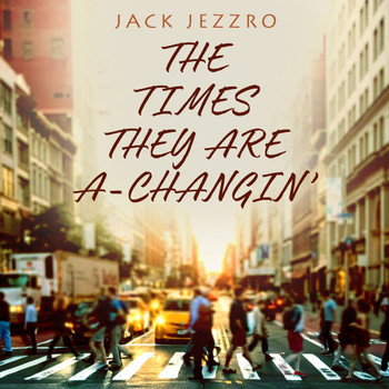 Jack Jezzro - The Times They Are A-Changin'