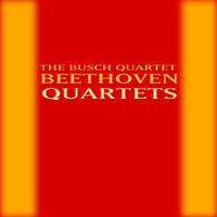 The Busch Quartet - Beethoven: Quartets
