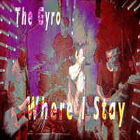The Gyro - Where I Stay