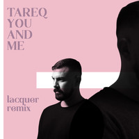 Tareq - You and Me (Lacquer Remix)