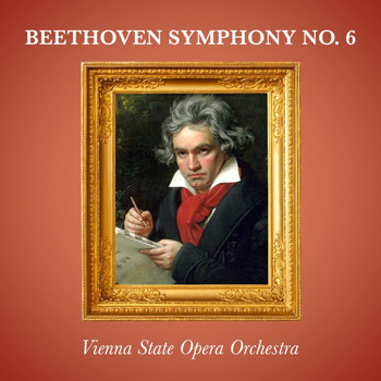 Vienna State Opera Orchestra - Beethoven: Symphony No. 6