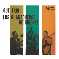 Los Guaracheros De Oriente - Que Trio!