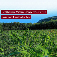 Susanne Lautenbacher - Beethoven: Violin Concertos, Pt. 2