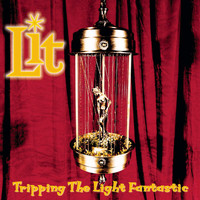 Lit - Tripping the Light Fantastic (Explicit)