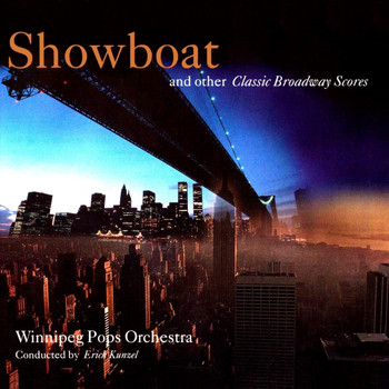 The Winnipeg Pops Orchestra - Kunzel Conducts Showboat