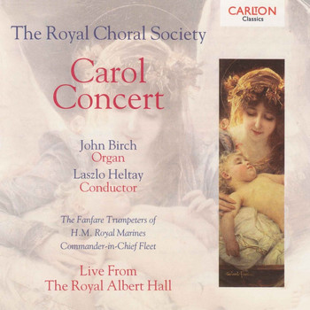 The Royal Choral Society and John Birch - Carol Concert - Live From The Royal Albert Hall
