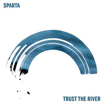 Sparta - Trust The River (Explicit)