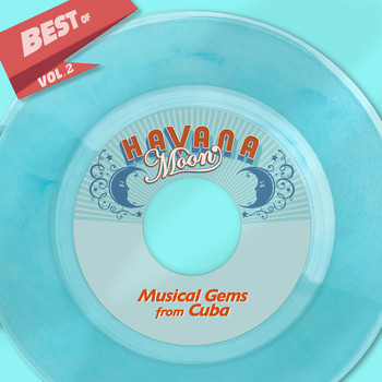 Various Artists - Best Of Havana Moon, Vol. 2 - Musical Gems from Cuba