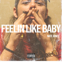 Nate Jones - Feelin Like Baby (Explicit)