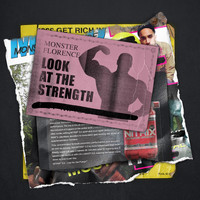 Monster Florence - Look At The Strength (Explicit)