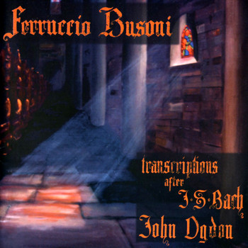 John Ogdon - Ferruccio Busoni: Transcriptions for Piano after J.S. Bach