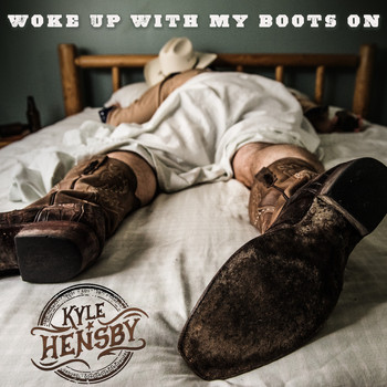 Kyle Hensby - Woke up with My Boots On