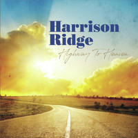 Harrison Ridge - Highway to Heaven