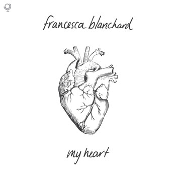 Francesca Blanchard - My Heart