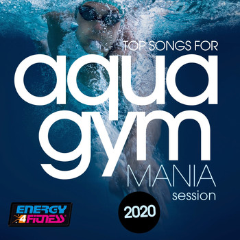Various Artists, Array - Top Songs For Aqua Gym 2020 Mania Session (15 Tracks Non-Stop Mixed Compilation for Fitness & Workout - 128 Bpm / 32 Count)
