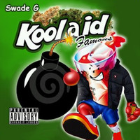 Swade G - Koolaid Famous (Explicit)