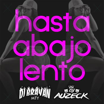 DJ Brayan Mty & DJ Auzeck - Hasta Abajo Lento