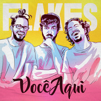 Flakes - Você Aqui