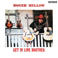 Roger Bellow - Get in Line Brother