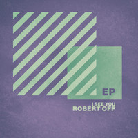 Robert Off - I See You - EP