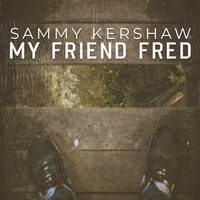 Sammy Kershaw - My Friend Fred