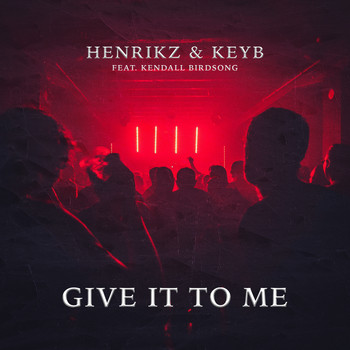 henrikz & Keyb - Give It to Me