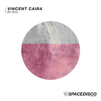 Vincent Caira - Be Real