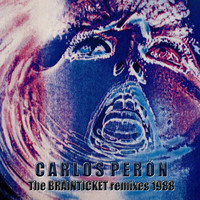 Carlos Perón - The Brainticket Remixes 1988