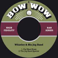 Whistler & His Jug Band - Pig Meat Blues / The Jug Band Special