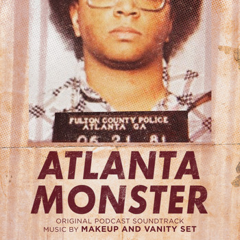 Makeup and Vanity Set - Atlanta Monster (Original Podcast Soundtrack)