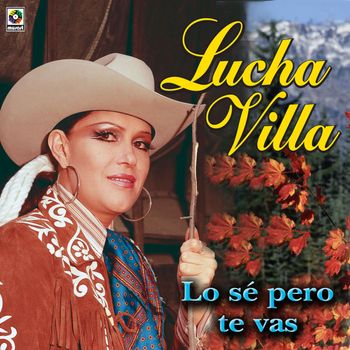 Lucha Villa - Lo Sé Pero Te Vas