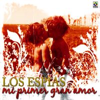 Los Espias - Mi Primer Gran Amor