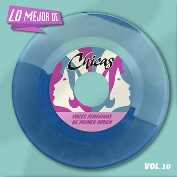 Various Artists - Lo Mejor De Chicas, Vol. 10 - Voces Femeninas de Primer Orden