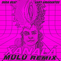 Gaby Amarantos - Xanalá (Mulú Remix)