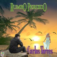 Carlos Torres - Rumbo Perdido